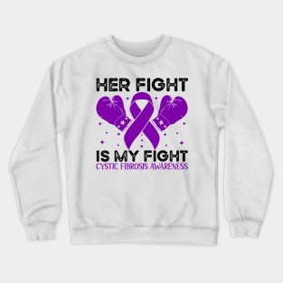 Her Fight is My Fight Cystic Fibrosis Awareness Crewneck Sweatshirt